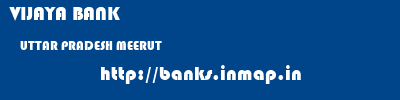 VIJAYA BANK  UTTAR PRADESH MEERUT    banks information 